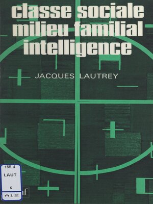 cover image of Classe sociale, milieu familial, intelligence